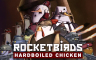 火箭鸟：铁汉雄鸡 Rocketbirds: Hardboiled Chicken - 游戏机迷 | 游戏评测