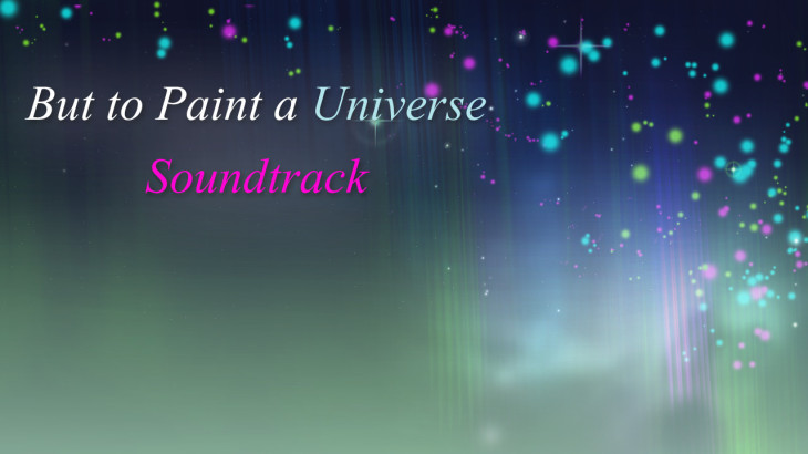 But to Paint a Universe - Soundtrack - 游戏机迷 | 游戏评测