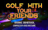 Golf With Your Friends - OST - 游戏机迷 | 游戏评测