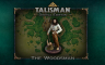 Talisman - Character Pack #17 Woodsman - 游戏机迷 | 游戏评测