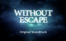 Without Escape Original Soundtrack - 游戏机迷 | 游戏评测