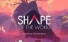 Shape Of The World - Official Soundtrack - 游戏机迷 | 游戏评测