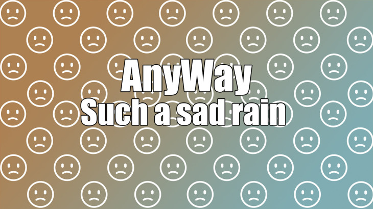 AnyWay! - Such a sad rain of sad faces of white color... - 游戏机迷 | 游戏评测