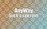 AnyWay! - Such a sad rain of sad faces of white color... - 游戏机迷 | 游戏评测