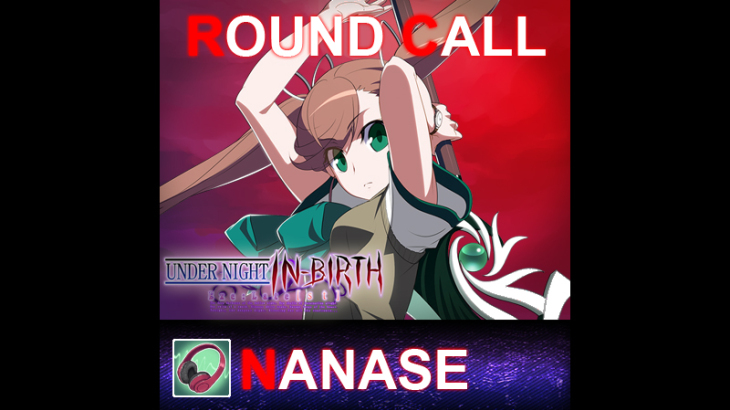 UNDER NIGHT IN-BIRTH ExeLate[st] - Round Call Voice Nanase - 游戏机迷 | 游戏评测