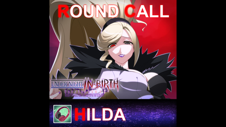 UNDER NIGHT IN-BIRTH ExeLate[st] - Round Call Voice Hilda - 游戏机迷 | 游戏评测