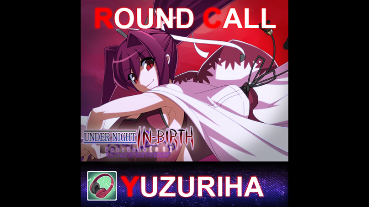 UNDER NIGHT IN-BIRTH ExeLate[st] - Round Call Voice Yuzuriha - 游戏机迷 | 游戏评测