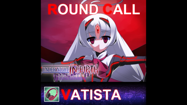 UNDER NIGHT IN-BIRTH ExeLate[st] - Round Call Voice Vatista - 游戏机迷 | 游戏评测