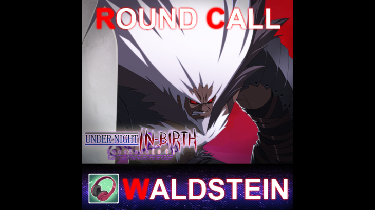 UNDER NIGHT IN-BIRTH ExeLate[st] - Round Call Voice Waldstein - 游戏机迷 | 游戏评测