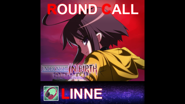 UNDER NIGHT IN-BIRTH ExeLate[st] - Round Call Voice Linne - 游戏机迷 | 游戏评测