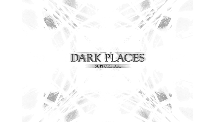 DARK PLACES - Support DLC - 游戏机迷 | 游戏评测